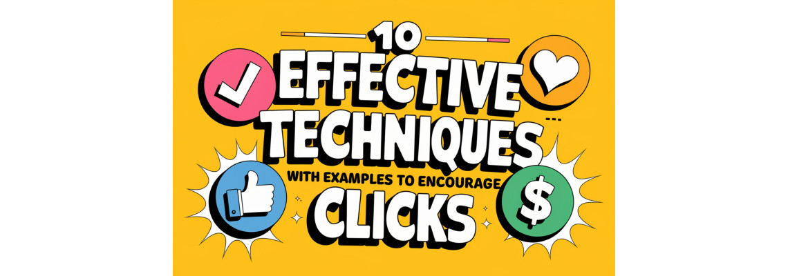 10 effective techniques - with examples to encourage clicks